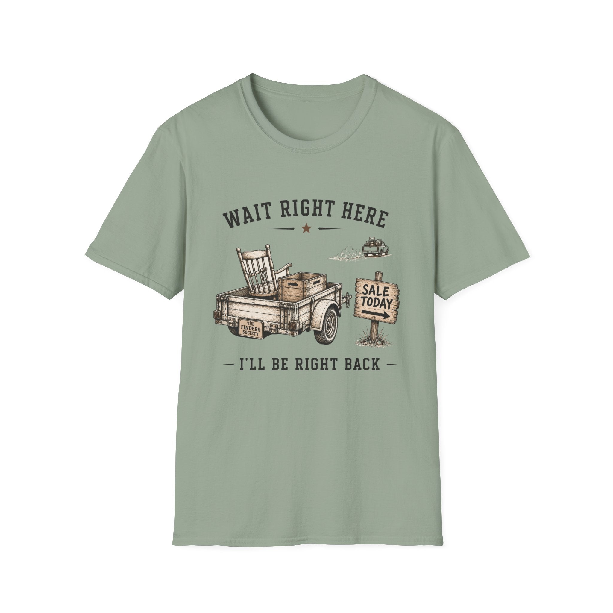 Wait Right Here I'll Be Right Back -T-Shirt