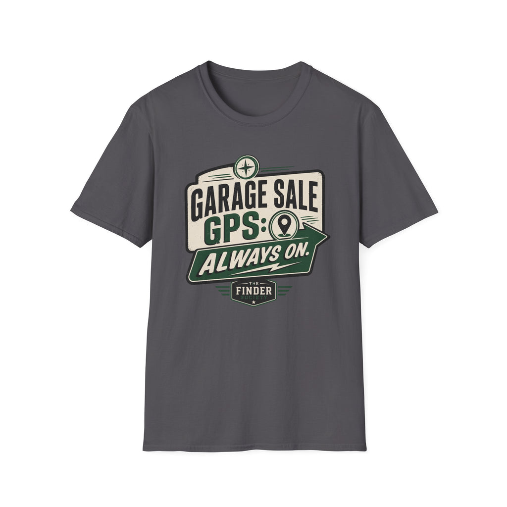 Garage Sale GPS: Always On-T-Shirt