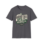 Garage Sale GPS: Always On-T-Shirt
