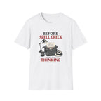 Before Spell Check There Was Thinking-T-Shirt