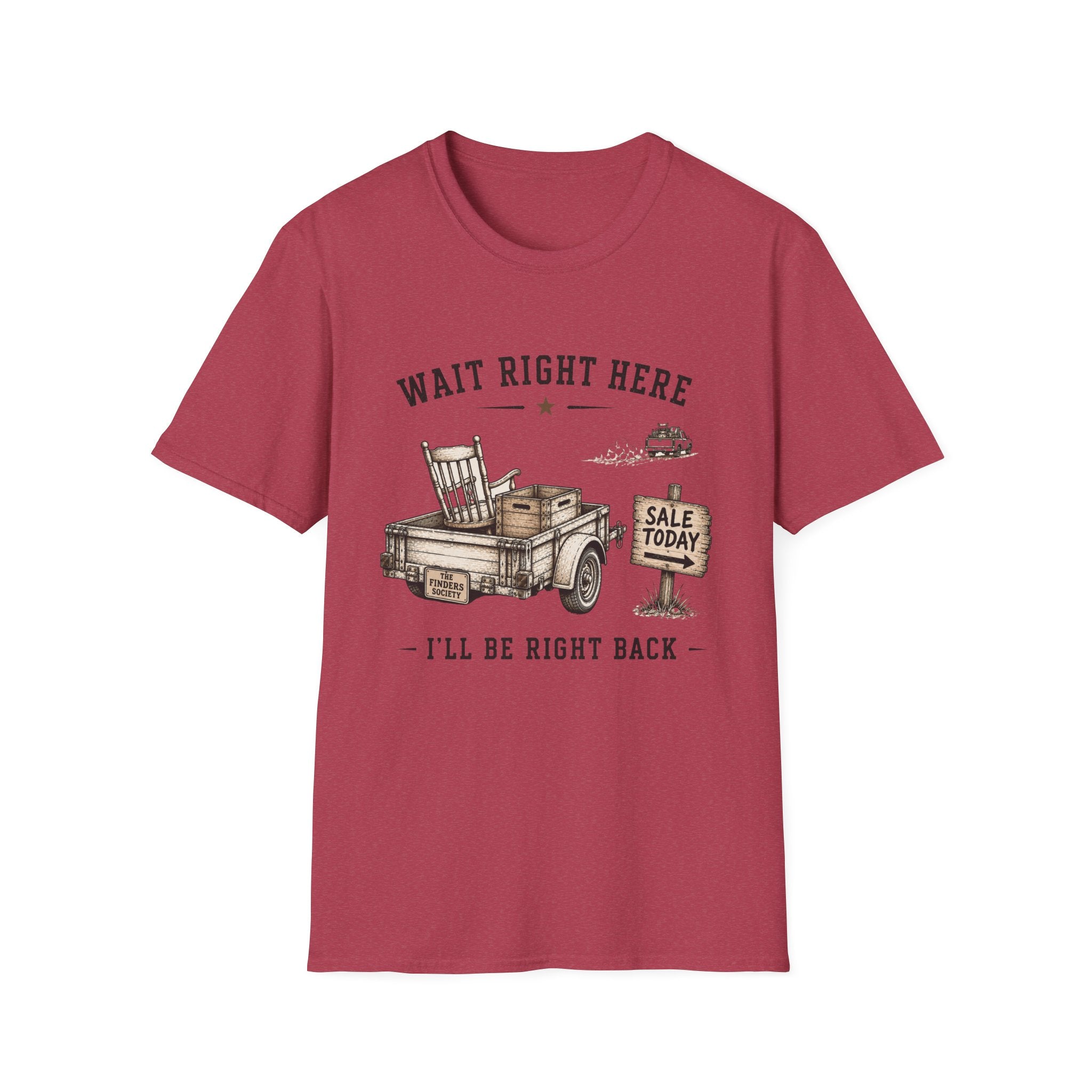 Wait Right Here I'll Be Right Back -T-Shirt