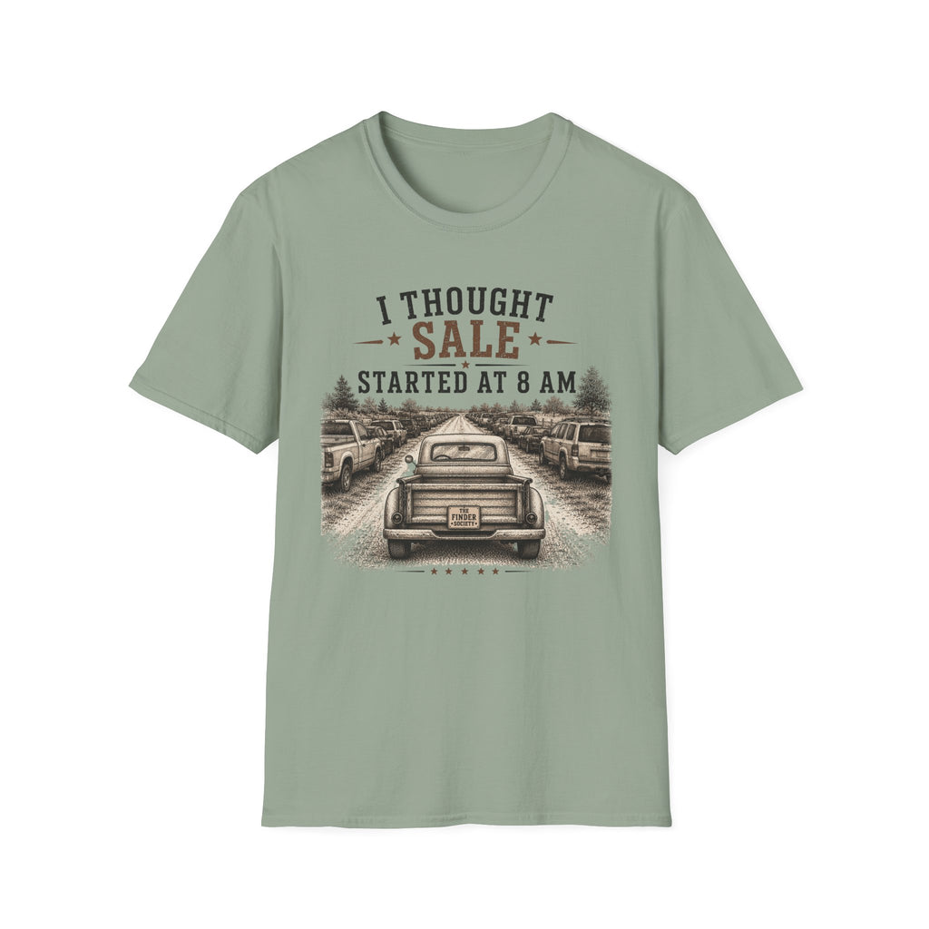I Thought Sale Started At 8 AM -T-Shirt