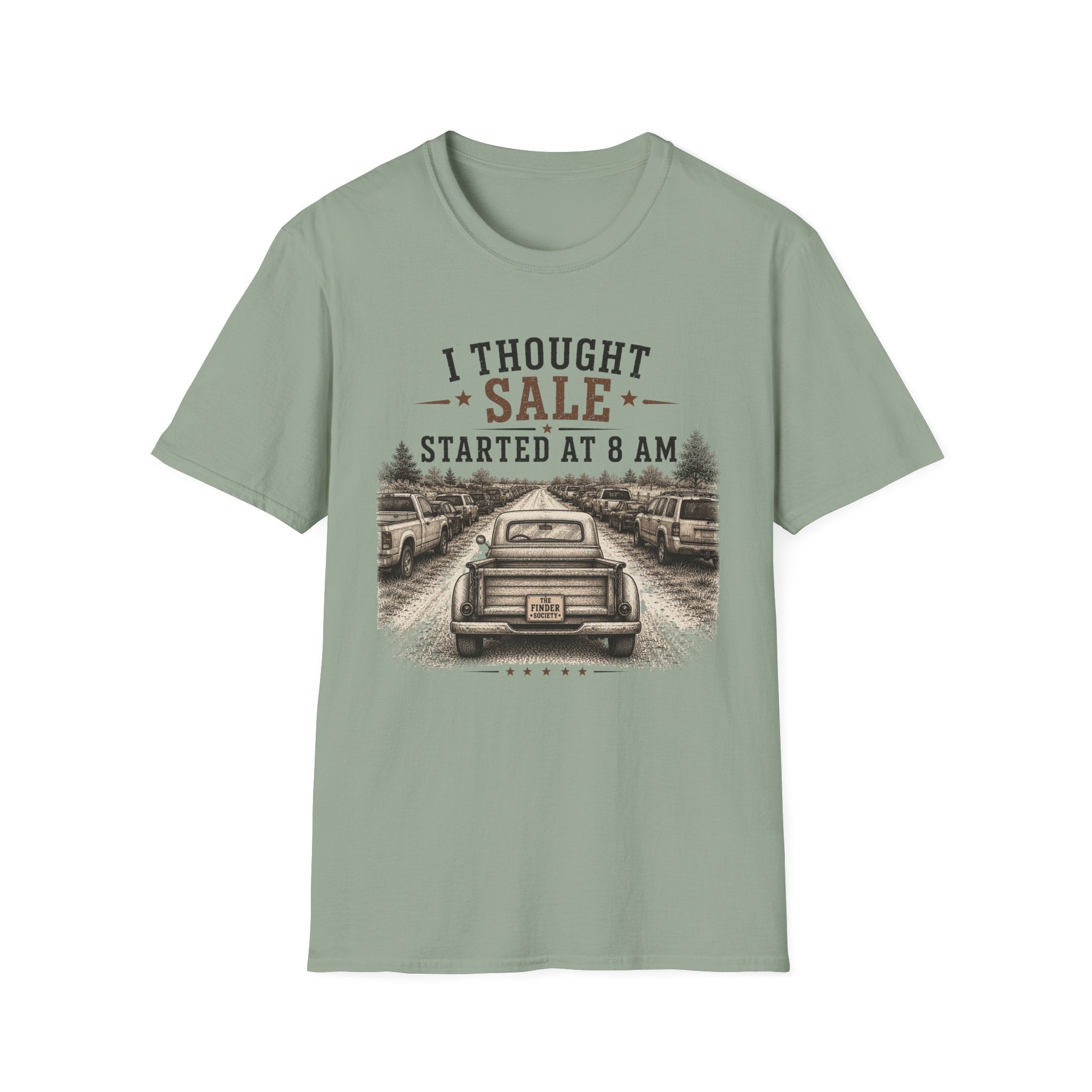 I Thought Sale Started At 8 AM -T-Shirt