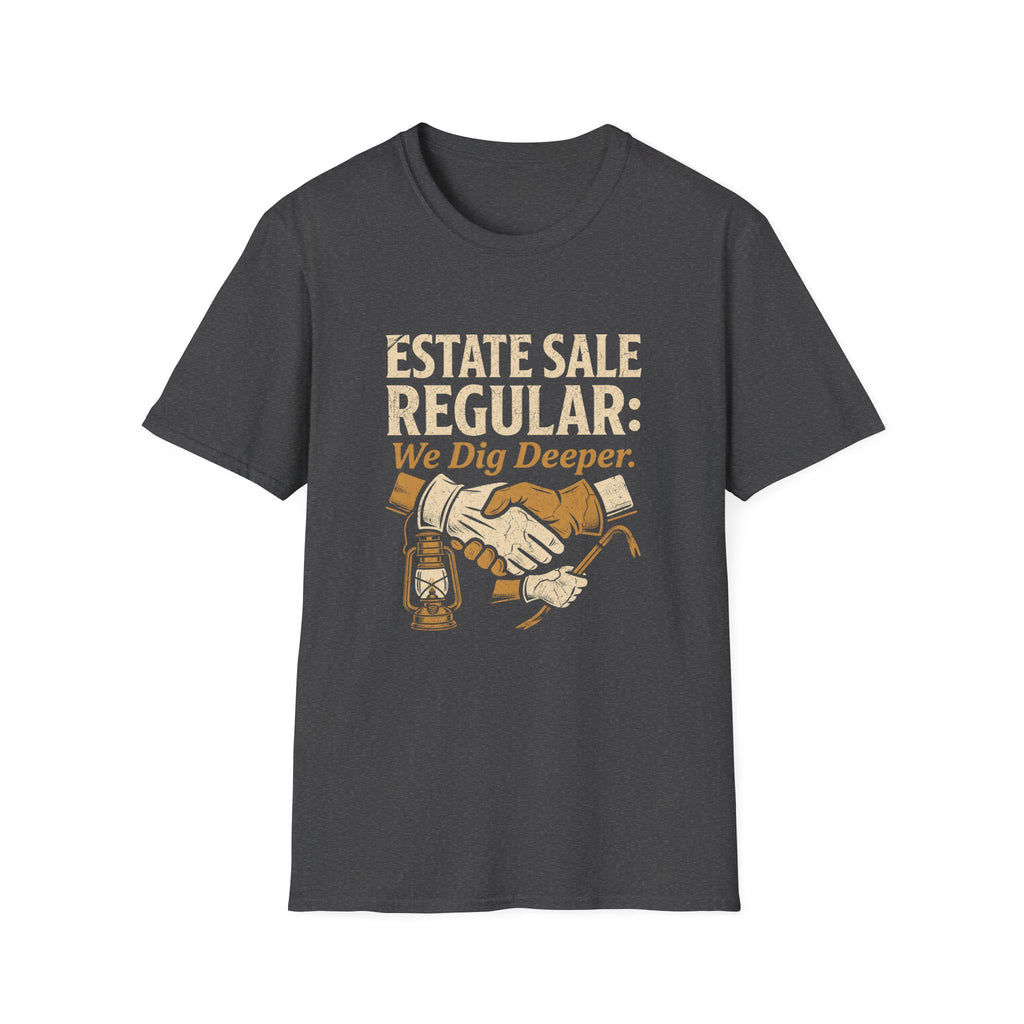 Estate Sale Regular: We Dig Deeper-T-Shirt