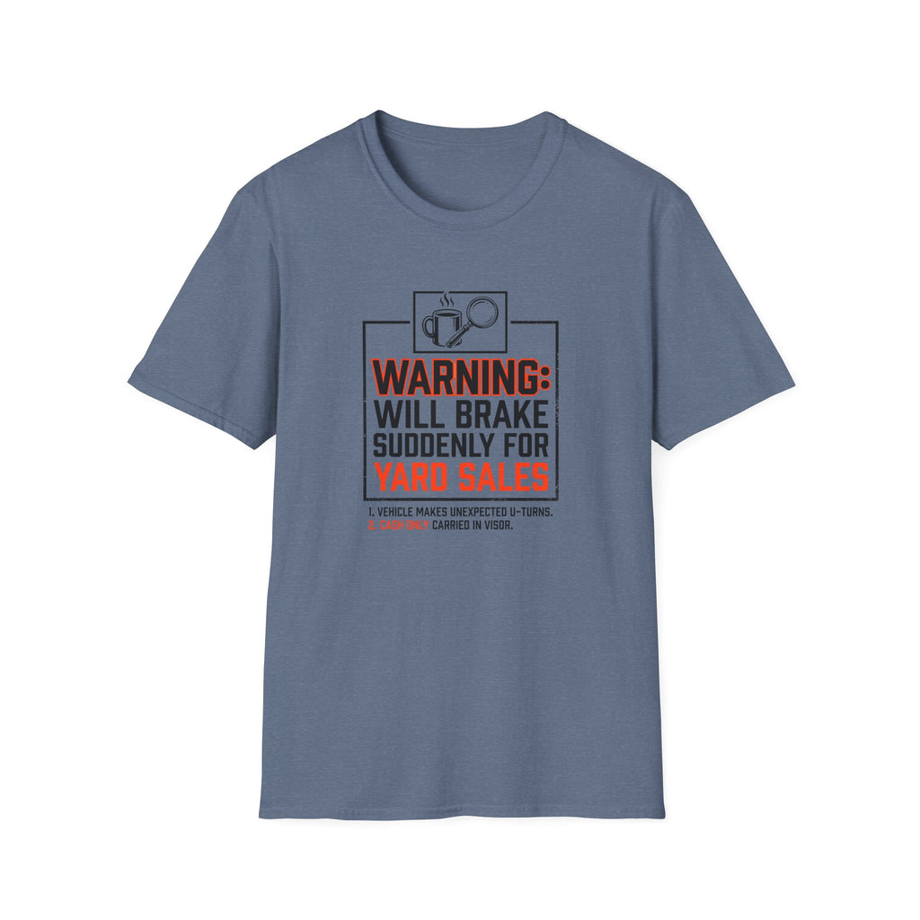 Warning: Will Brake Suddenly For Yard Sales-T-Shirt