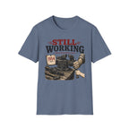 Still Working -T-Shirt