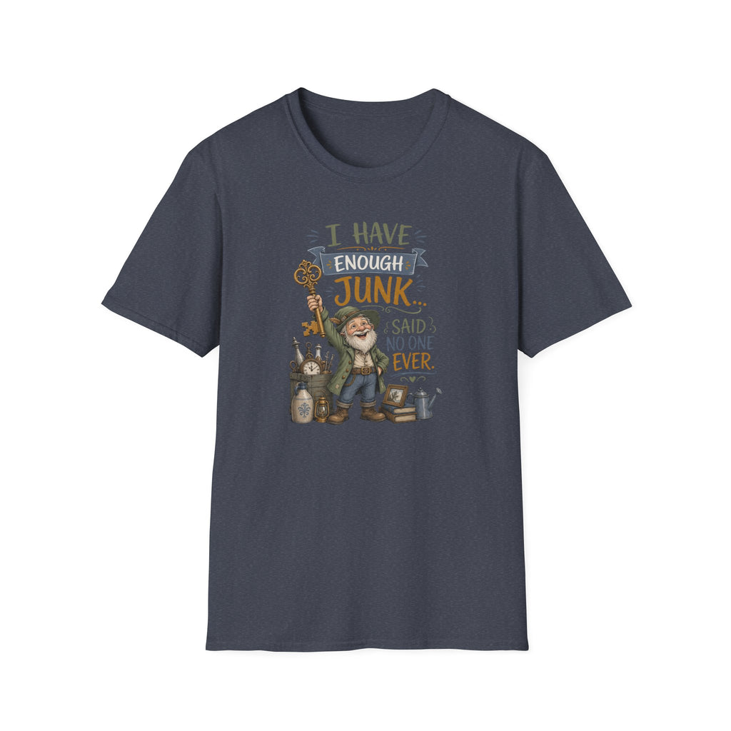 I Have Enough Junk No One Said Ever-T-Shirt