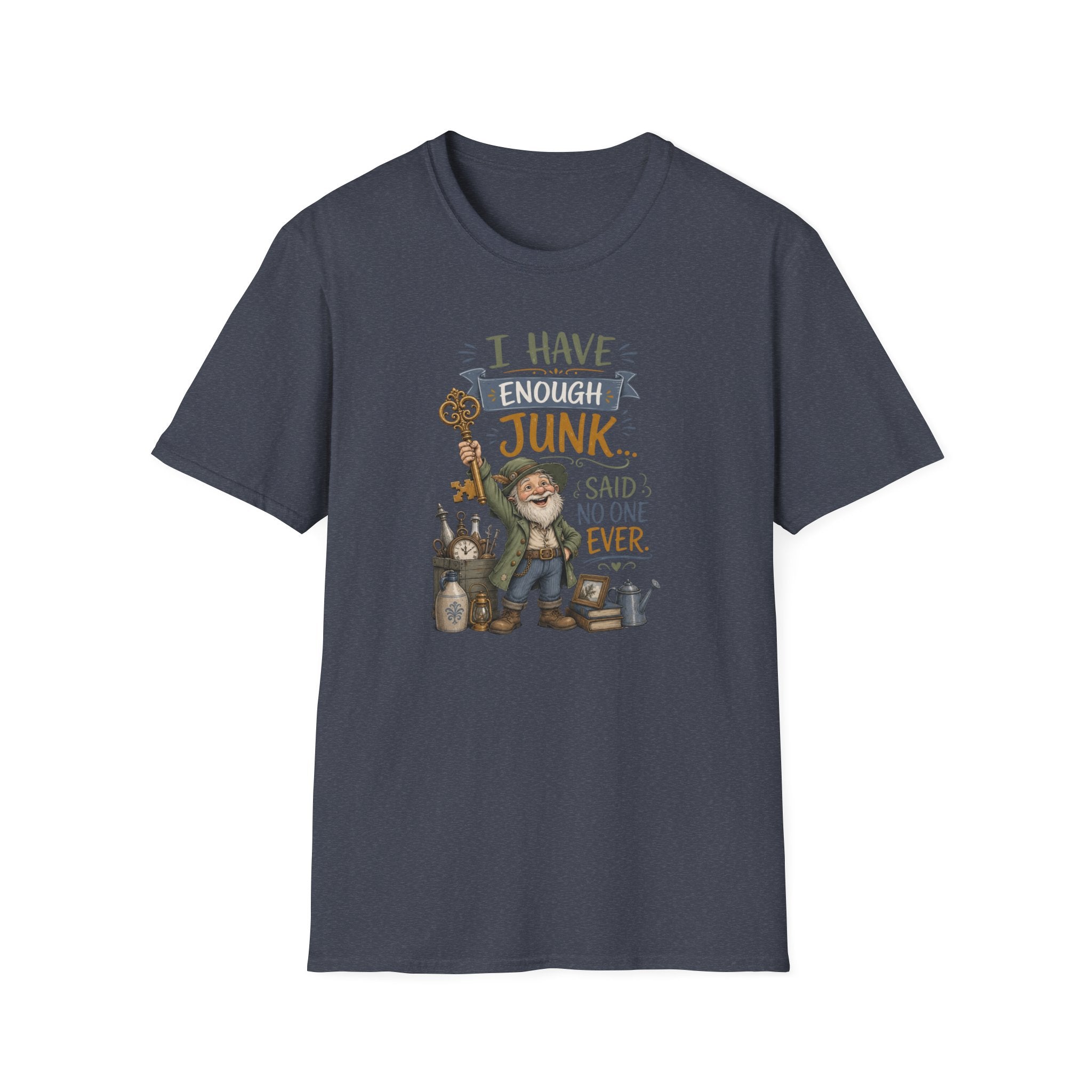 I Have Enough Junk No One Said Ever-T-Shirt