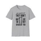 My Grandpa Said They Don't Make 'Em Like They Used To -T-Shirt
