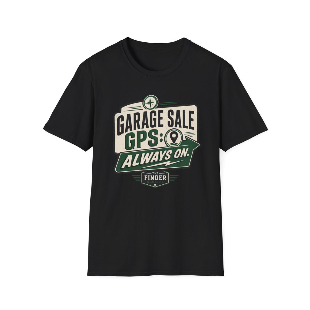 Garage Sale GPS: Always On-T-Shirt