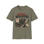Still Working -T-Shirt