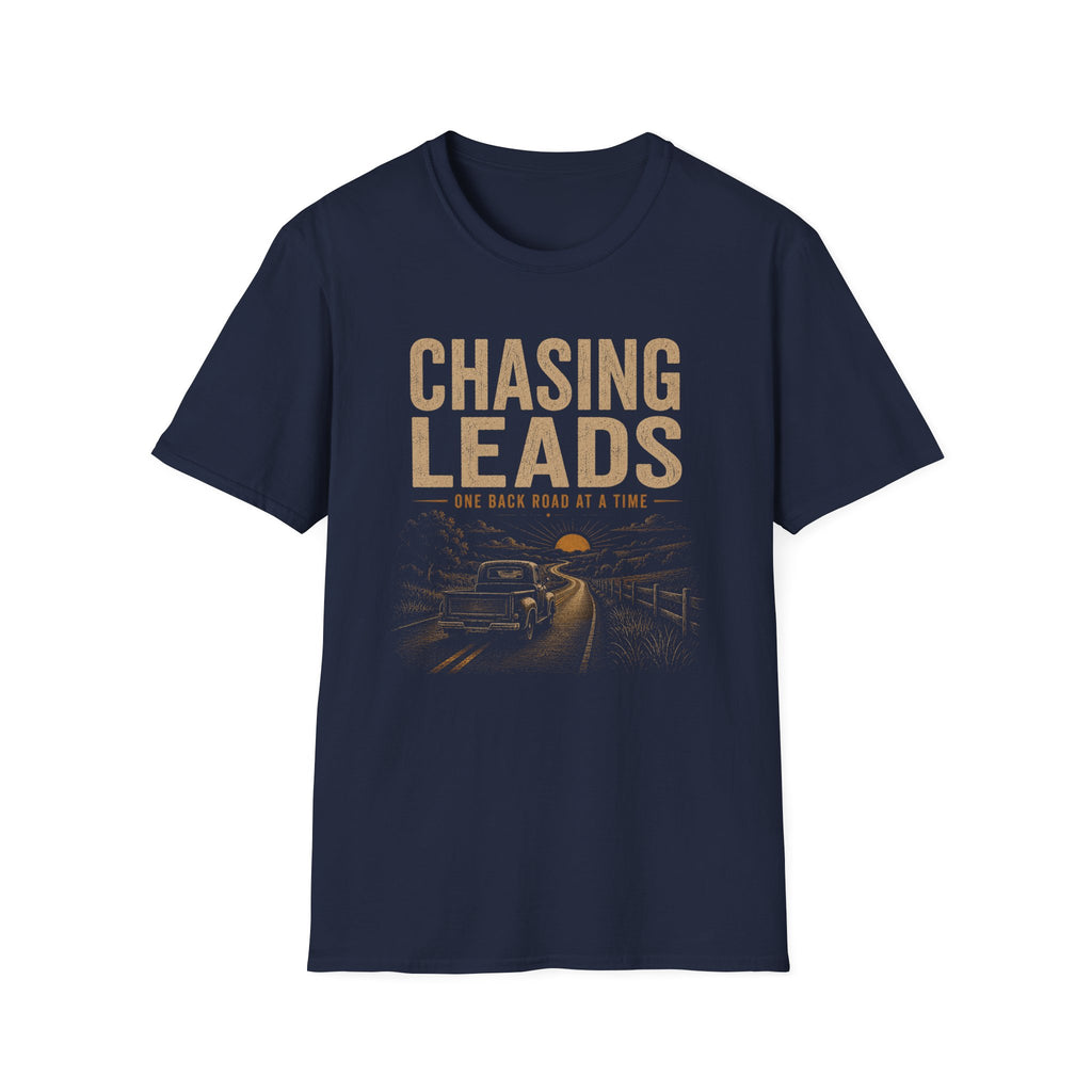 Chasing Leads One Back Roads At A Time-T-Shirt