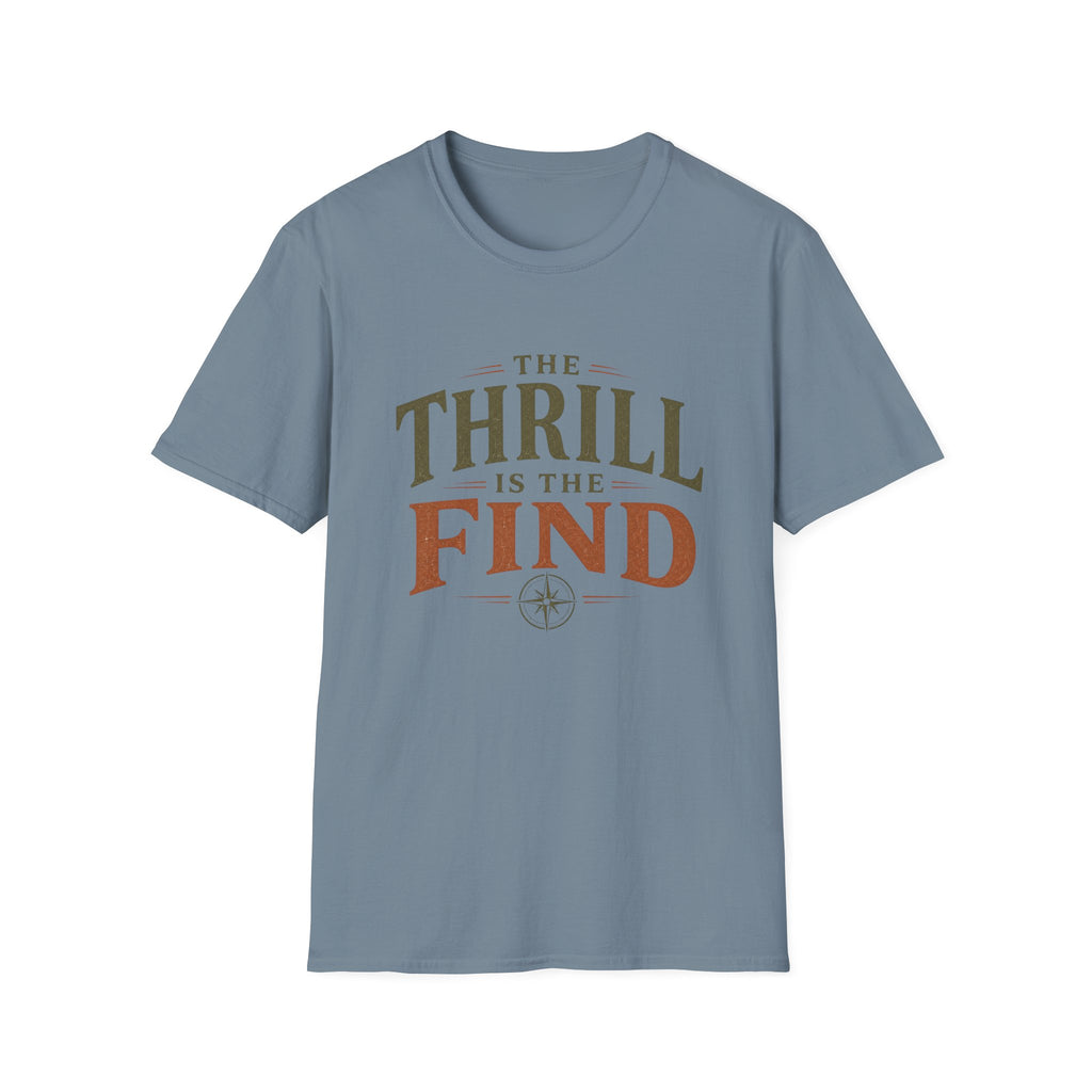 The Thrill is in The Find-T-Shirt