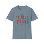 The Thrill is in The Find-T-Shirt