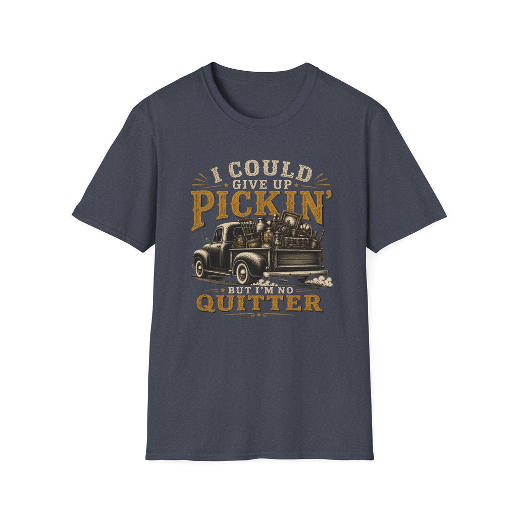 I Could Give Up Pickin' But I'm No Quitter-T-Shirt
