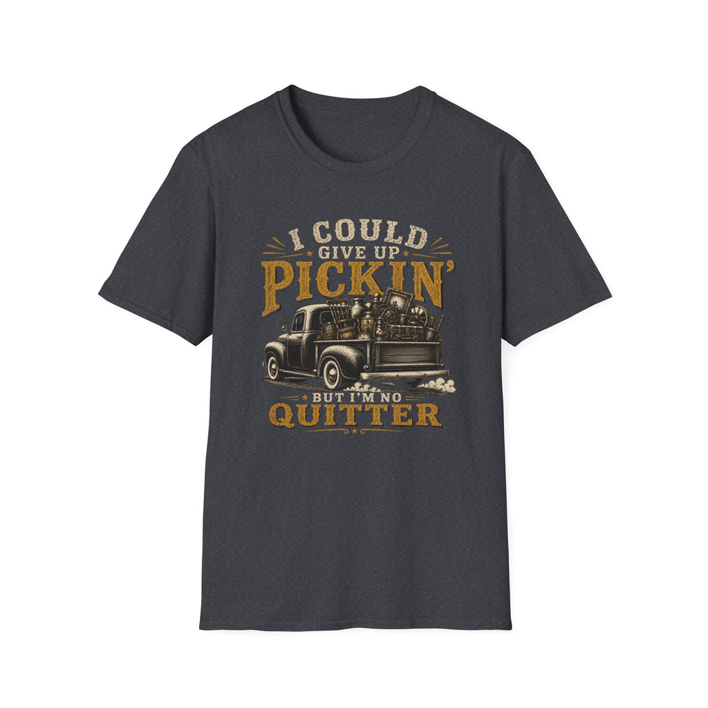 I Could Give Up Pickin' But I'm No Quitter-T-Shirt