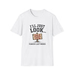 I'll Just Look Famous Last Words -T-Shirt