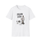 Follow The Signs -T-Shirt