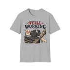 Still Working -T-Shirt
