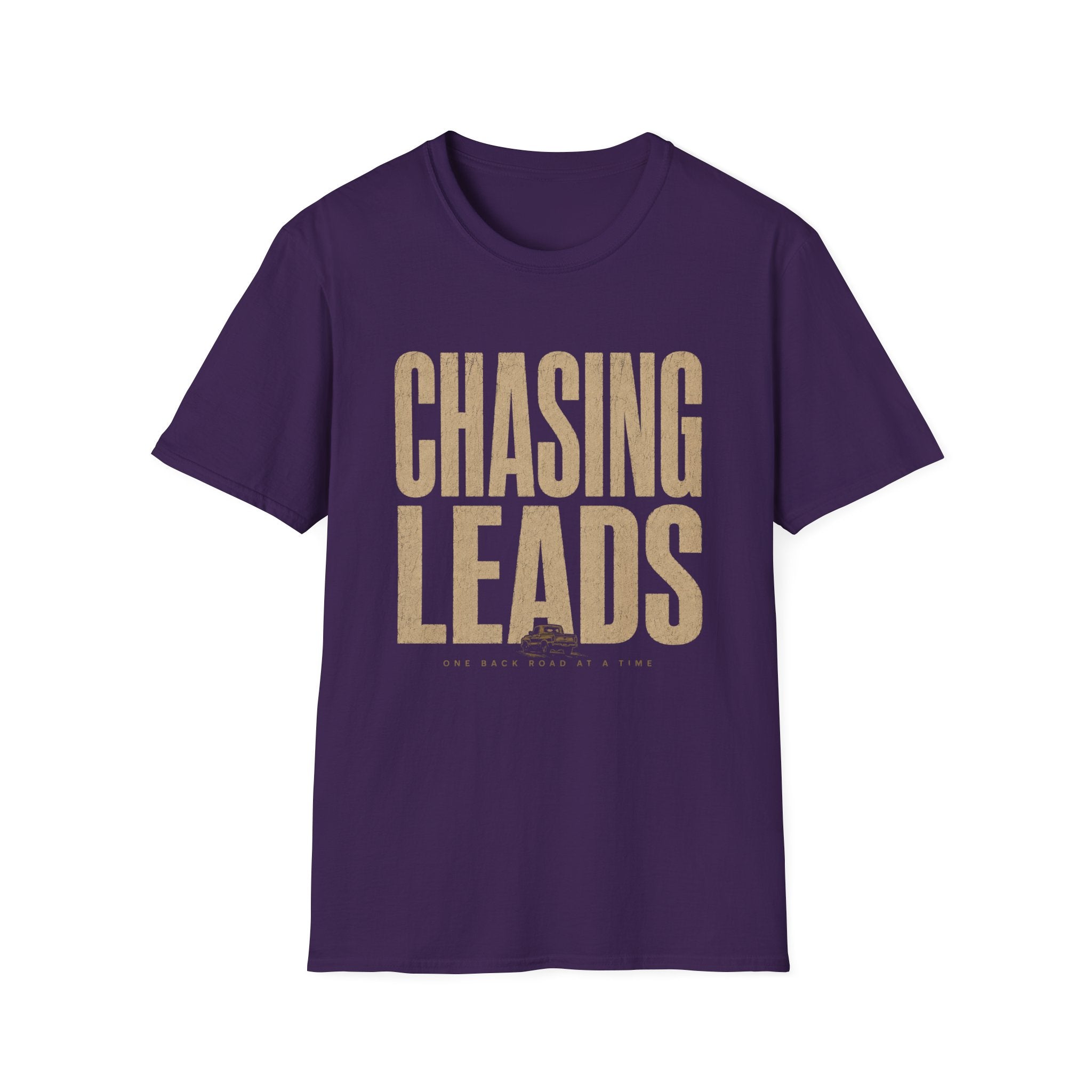 Chasing Leads One Back Road At A Time-T-Shirt