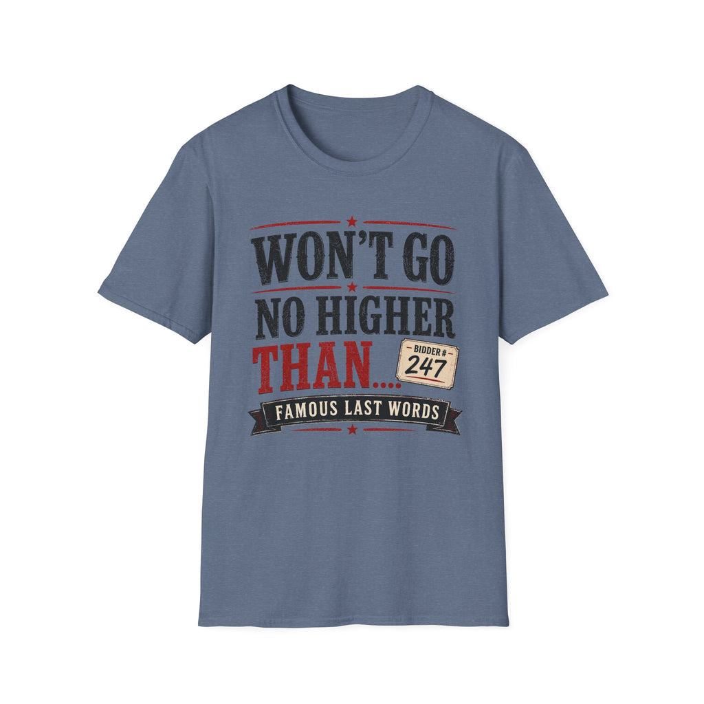 Won't Go No Higher Than-Bidder-T-Shirt