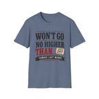 Won't Go No Higher Than-Bidder-T-Shirt