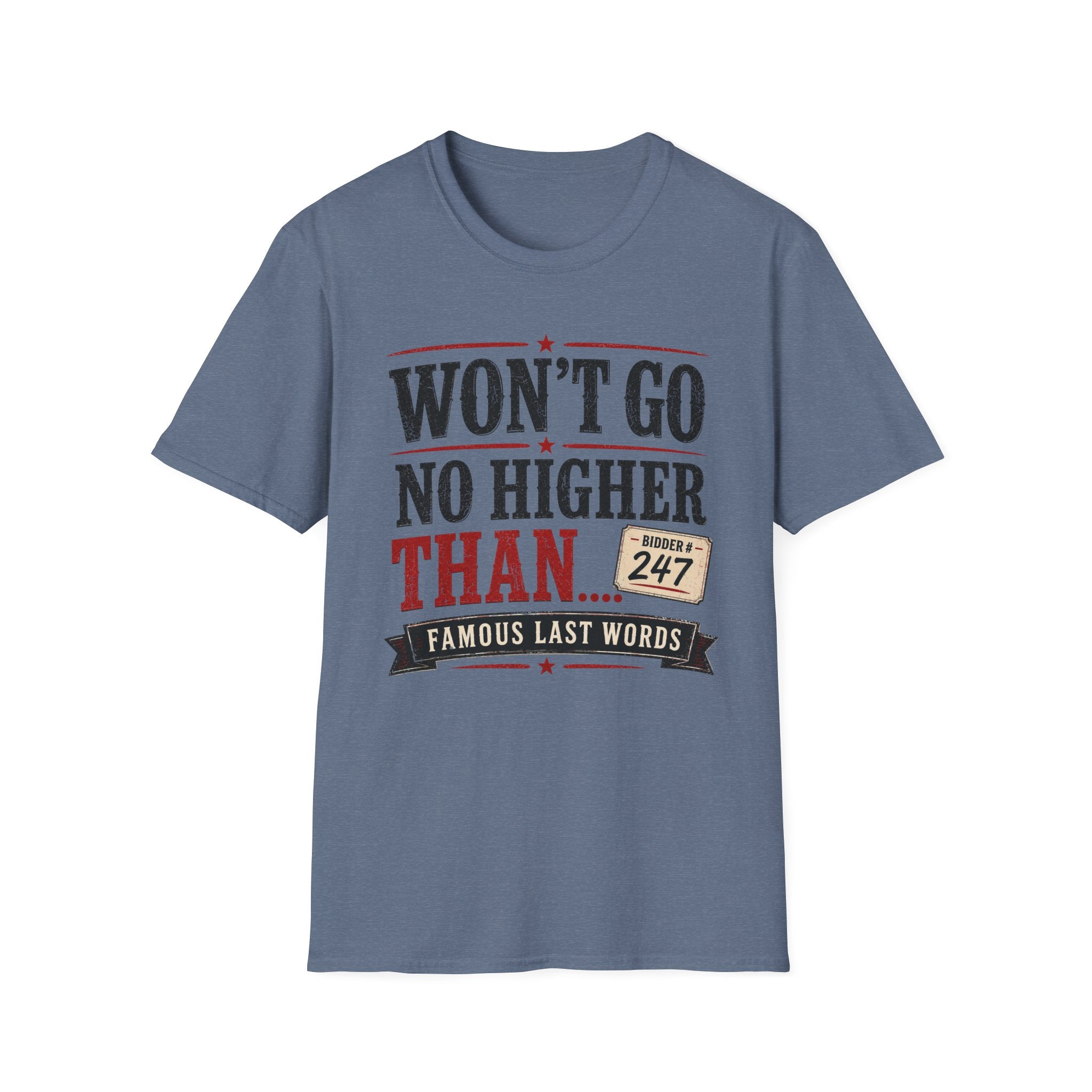 Won't Go No Higher Than-Bidder-T-Shirt
