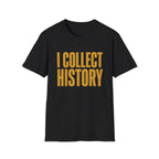 I Collect History-Typo-T-Shirt