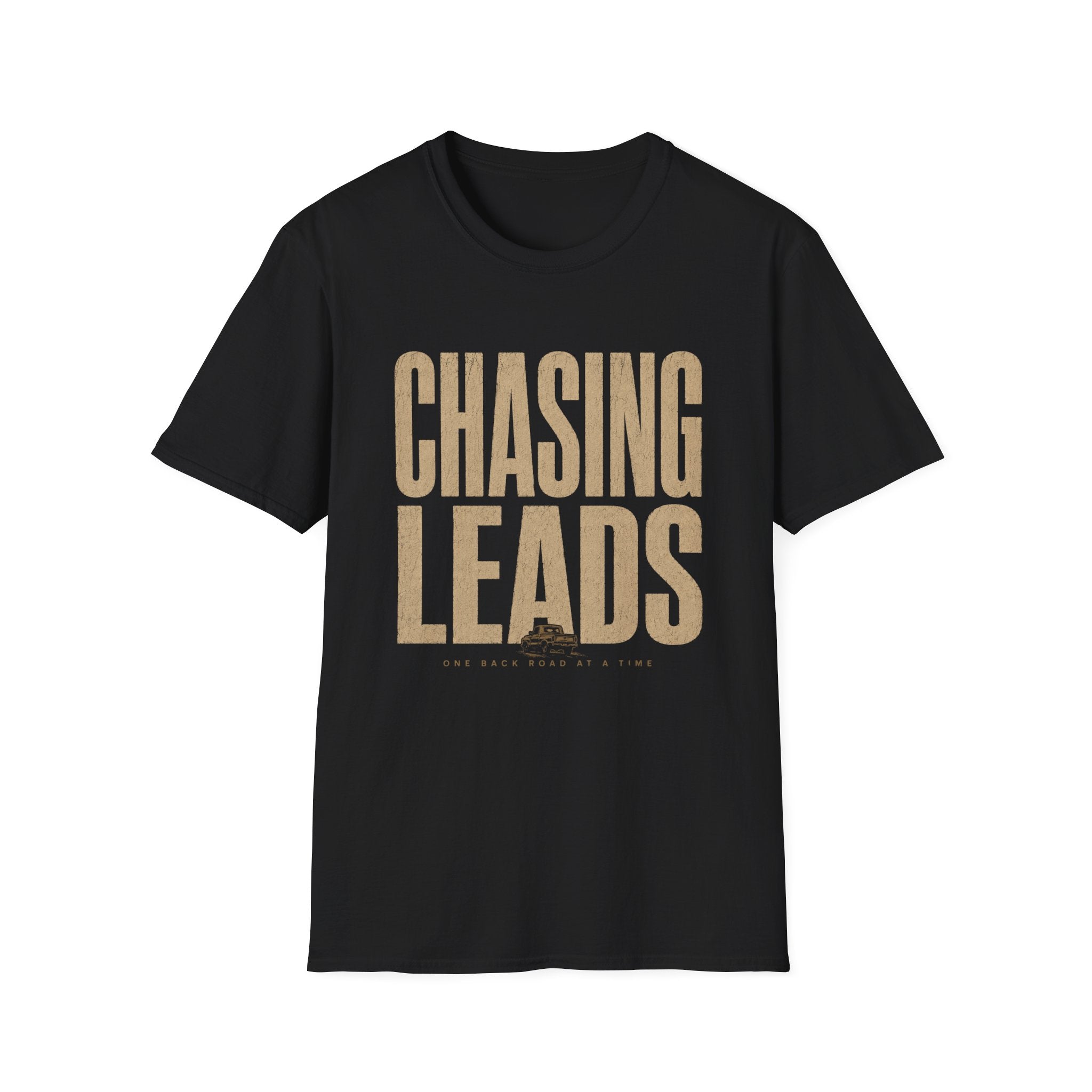 Chasing Leads One Back Road At A Time-T-Shirt