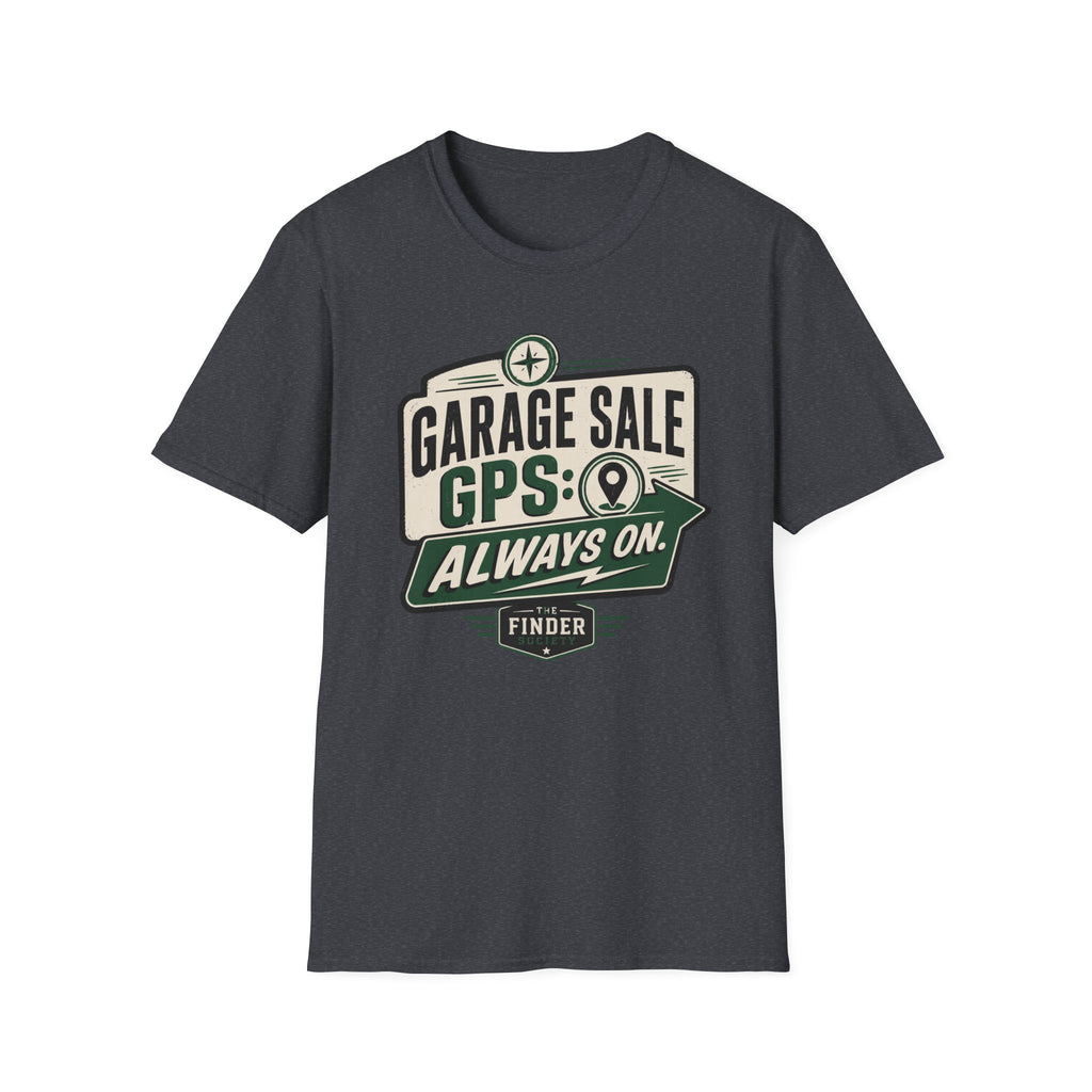 Garage Sale GPS: Always On-T-Shirt