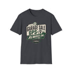 Garage Sale GPS: Always On-T-Shirt