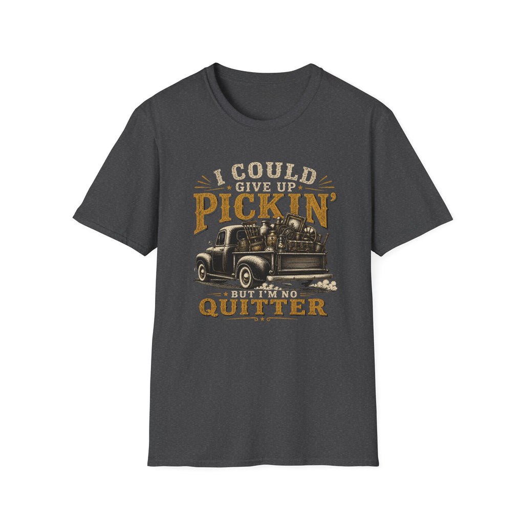 I Could Give Up Pickin' But I'm No Quitter-T-Shirt