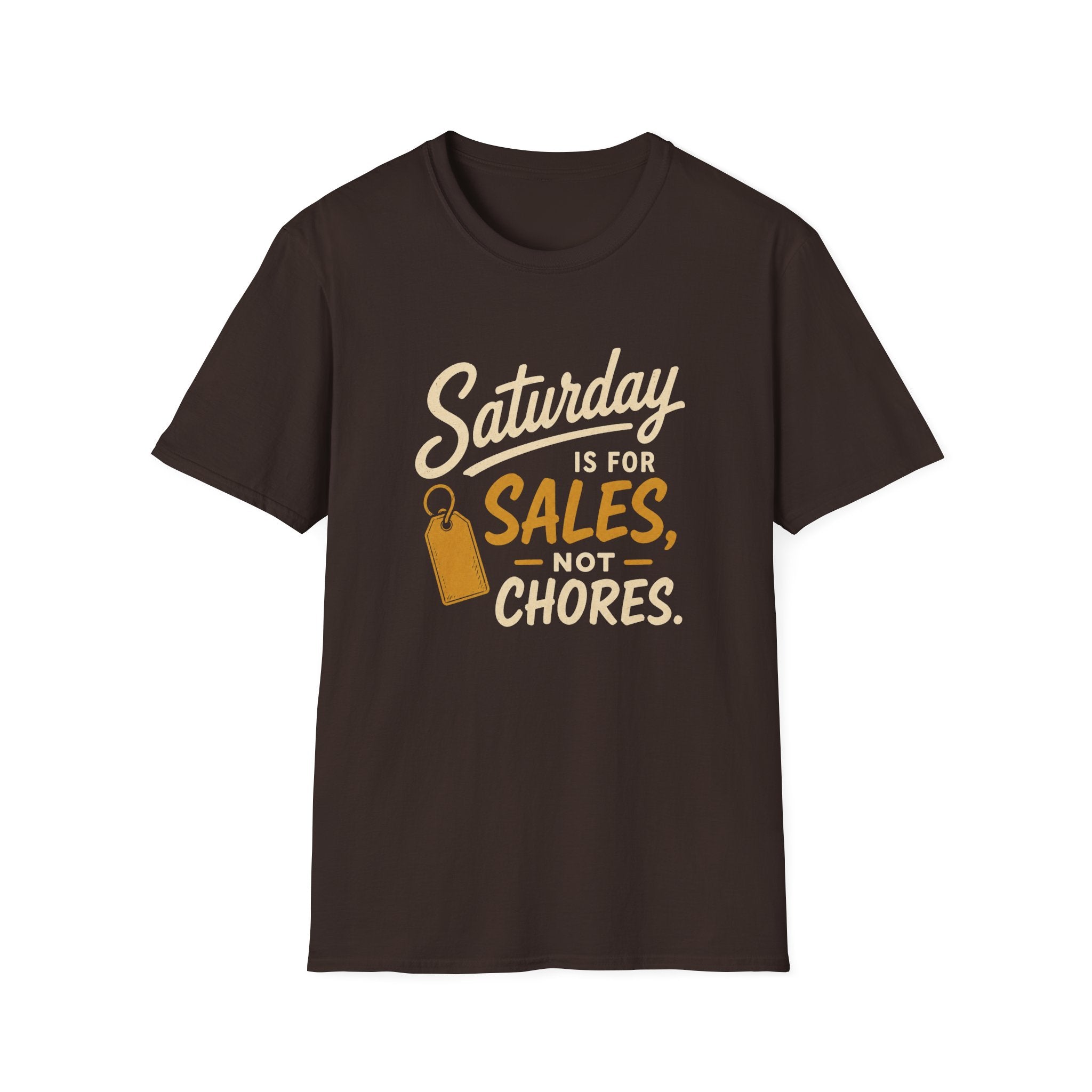 Saturday Is For Sales Not Chores-T-Shirt