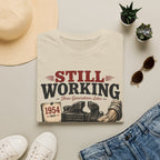Still Working -T-Shirt