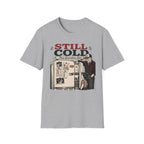 Still Cold -T-Shirt