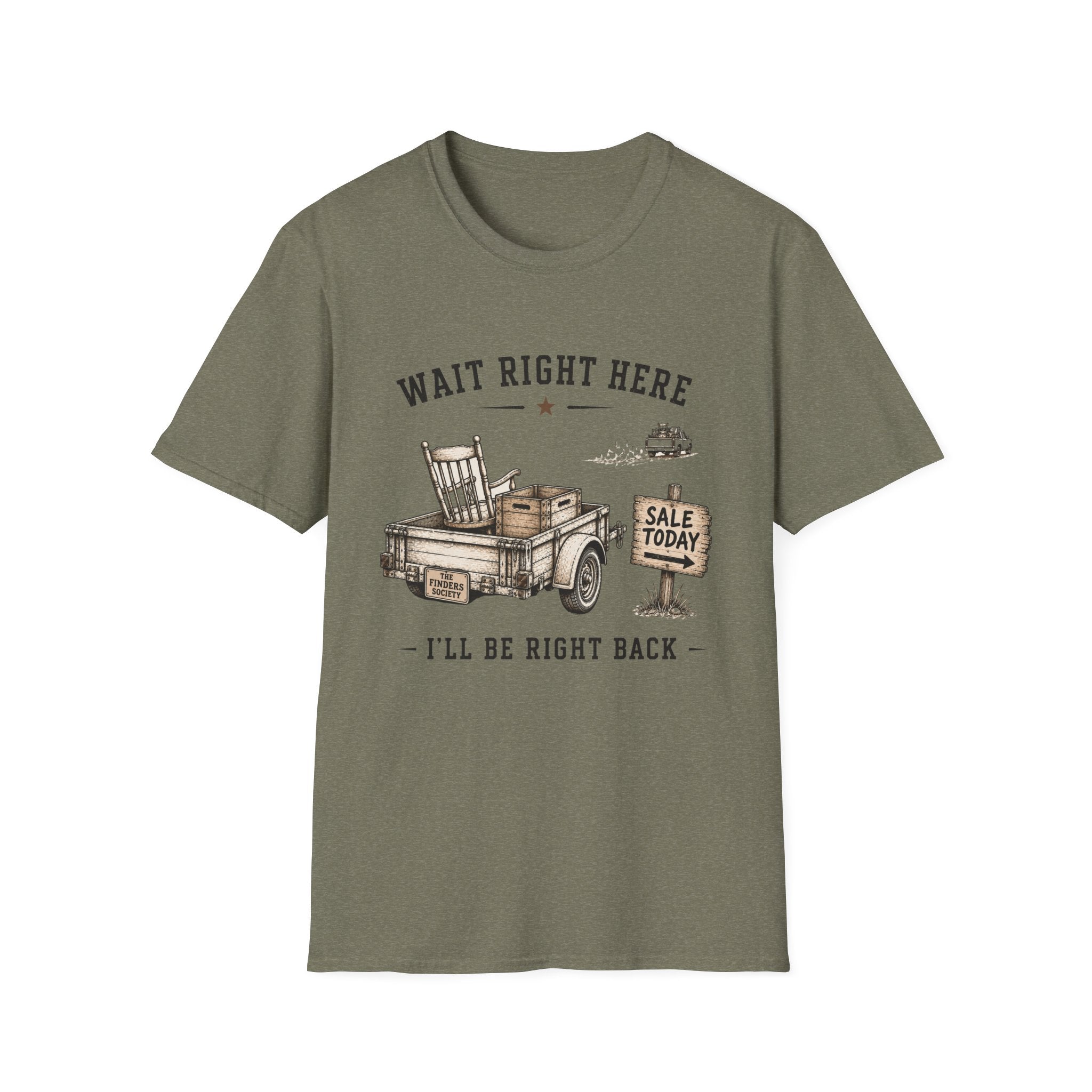 Wait Right Here I'll Be Right Back -T-Shirt