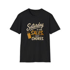 Saturday Is For Sales Not Chores-T-Shirt