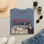 Still Cold -T-Shirt