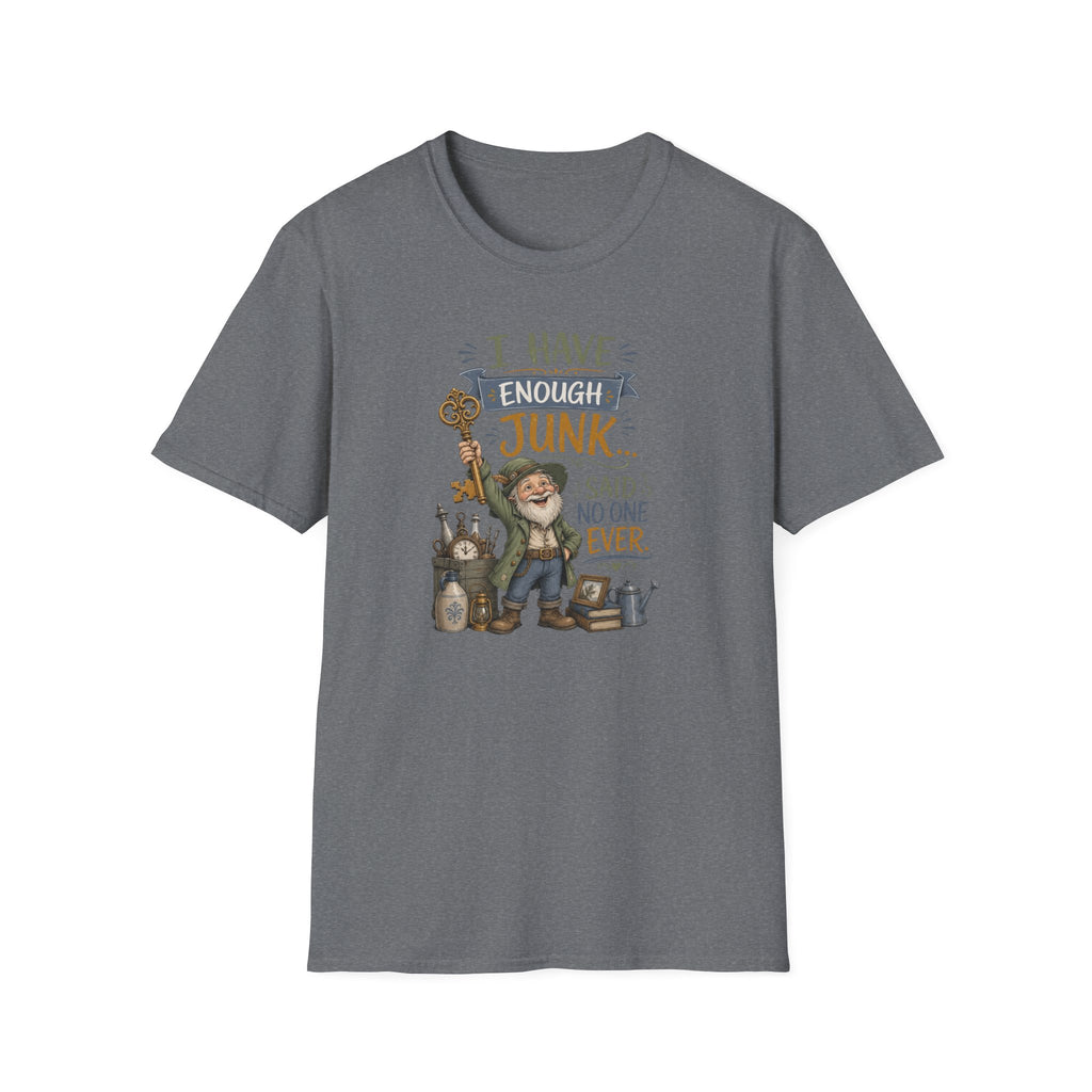 I Have Enough Junk No One Said Ever-T-Shirt