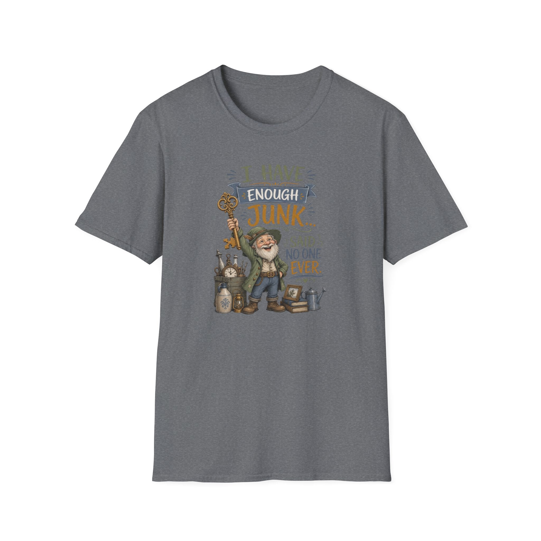 I Have Enough Junk No One Said Ever-T-Shirt