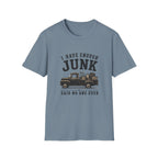 I Have Enough Junk Said No One Ever -T-Shirt