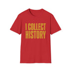I Collect History-Typo-T-Shirt