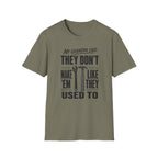 My Grandpa Said They Don't Make 'Em Like They Used To -T-Shirt