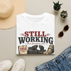 Still Working -T-Shirt