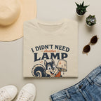I Didn't Need Another Lamp-Finder Series-T-Shirt