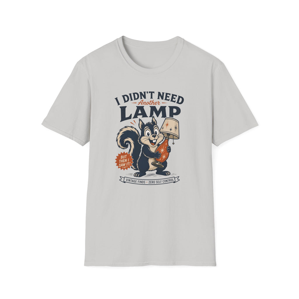 I Didn't Need Another Lamp-Finder Series-T-Shirt
