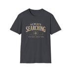 Always Searching-T-Shirt