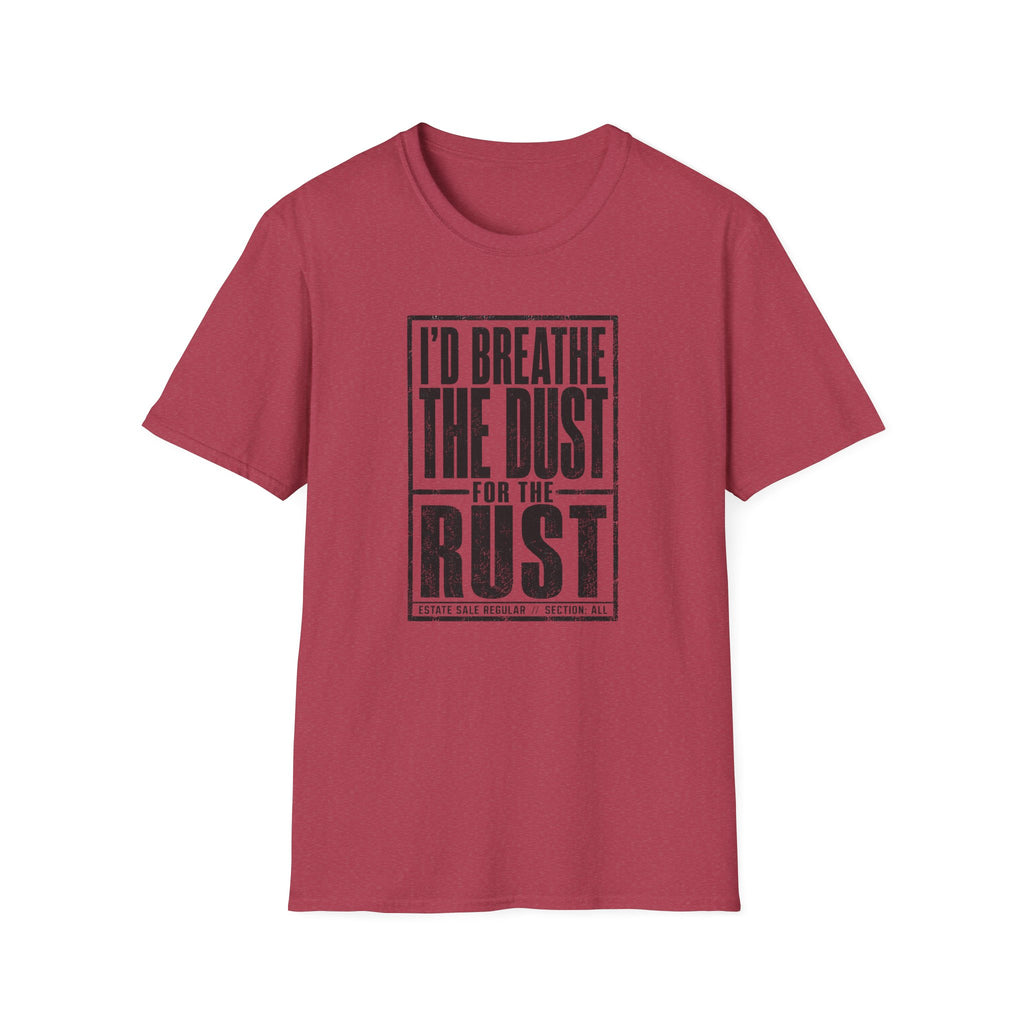 I'd Breathe The Dust For The Rust -T-Shirt