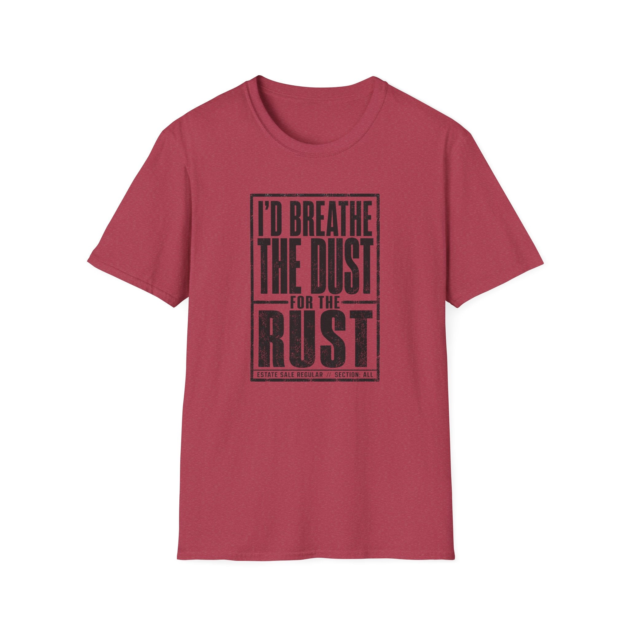 I'd Breathe The Dust For The Rust -T-Shirt