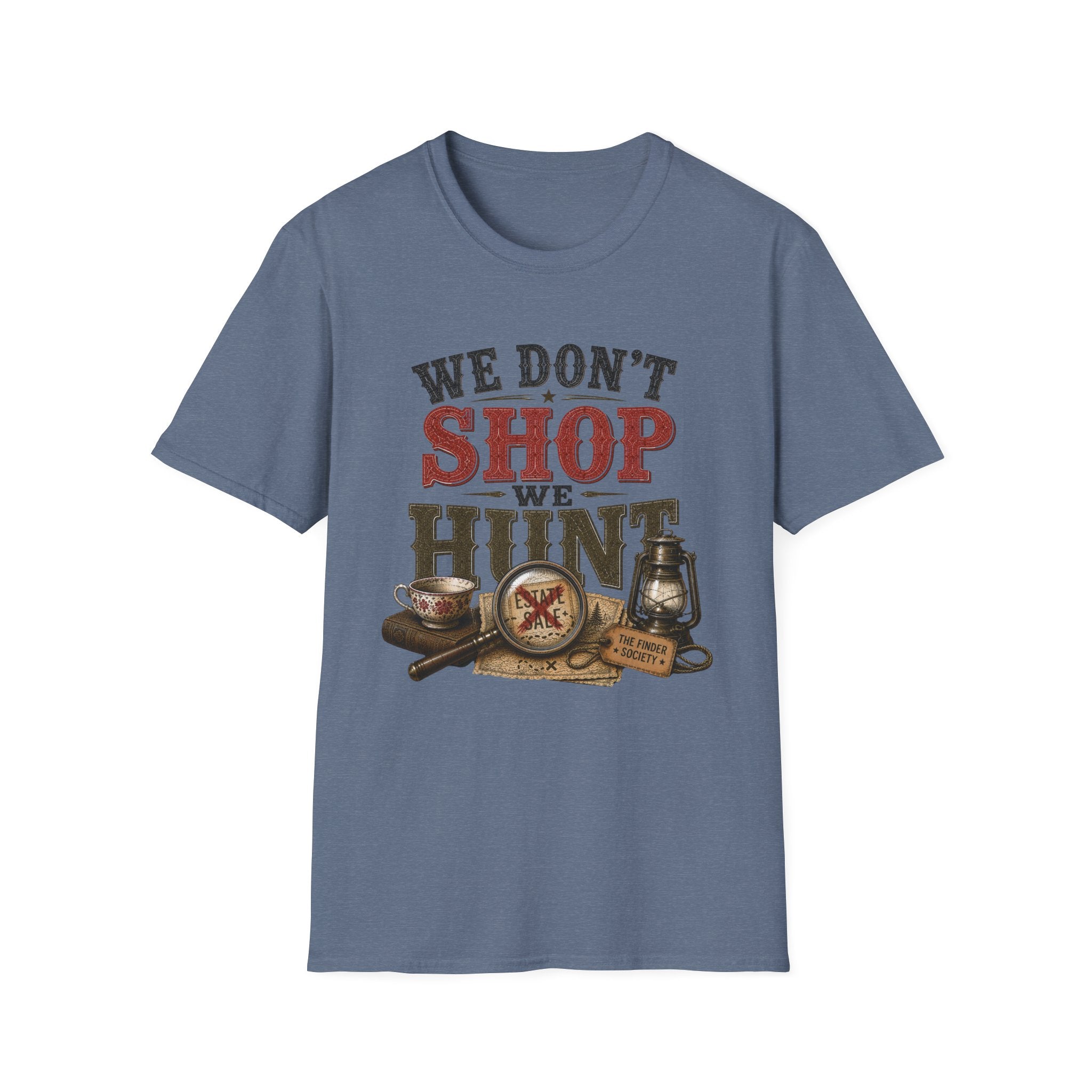 We Don't Shop We Hunt-T-Shirt